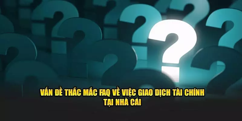 Câu hỏi liên quan đến giao dịch nhà cái HUBET